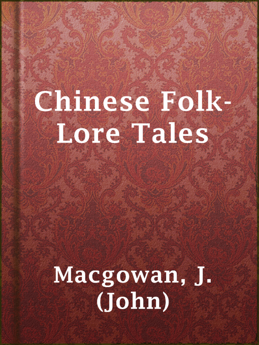 Title details for Chinese Folk-Lore Tales by J. (John) Macgowan - Available